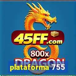 plataforma 755